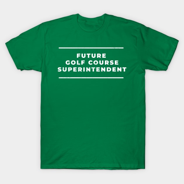 Golf Course Superintendent - Future Design T-Shirt by best-vibes-only